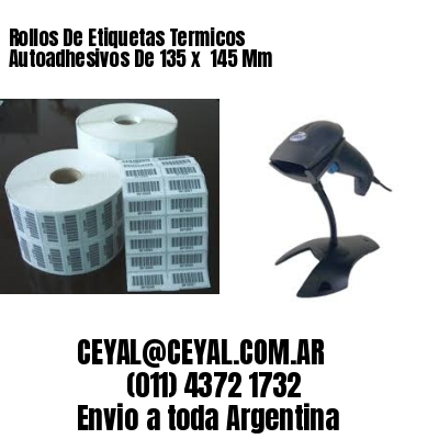 Rollos De Etiquetas Termicos Autoadhesivos De 135 x  145 Mm