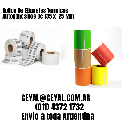 Rollos De Etiquetas Termicos Autoadhesivos De 135 x  25 Mm