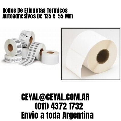 Rollos De Etiquetas Termicos Autoadhesivos De 135 x  55 Mm