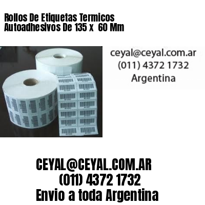 Rollos De Etiquetas Termicos Autoadhesivos De 135 x  60 Mm