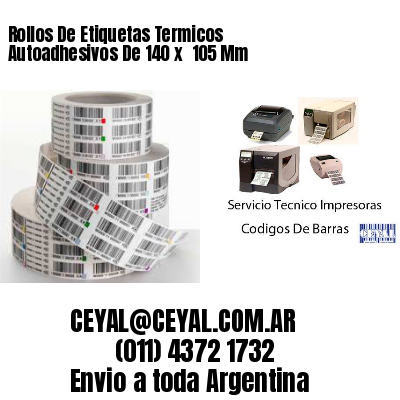 Rollos De Etiquetas Termicos Autoadhesivos De 140 x  105 Mm
