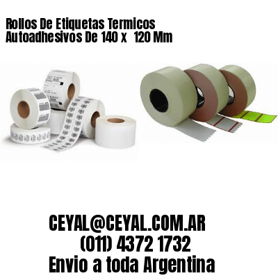 Rollos De Etiquetas Termicos Autoadhesivos De 140 x  120 Mm