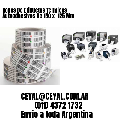 Rollos De Etiquetas Termicos Autoadhesivos De 140 x  125 Mm