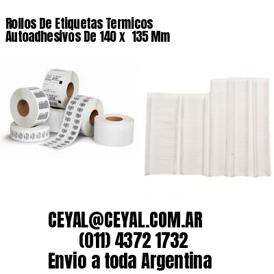 Rollos De Etiquetas Termicos Autoadhesivos De 140 x  135 Mm