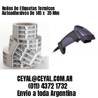 Rollos De Etiquetas Termicos Autoadhesivos De 145 x  35 Mm