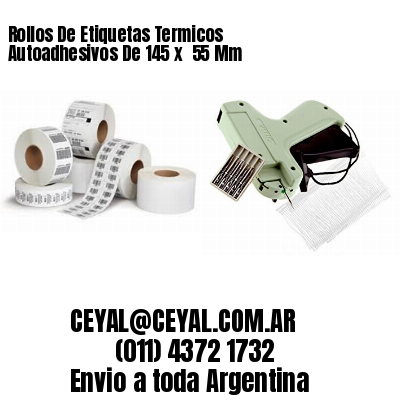 Rollos De Etiquetas Termicos Autoadhesivos De 145 x  55 Mm