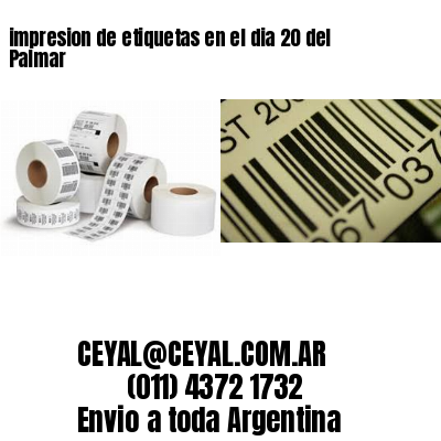 impresion de etiquetas en el dia 20 del Palmar