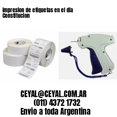 impresion de etiquetas en el dia Constitucion