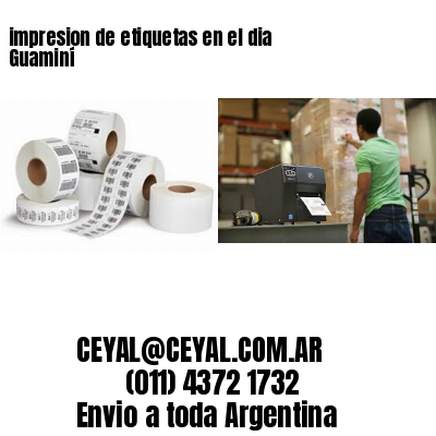 impresion de etiquetas en el dia Guaminí