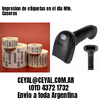 impresion de etiquetas en el dia Mte. Caseros