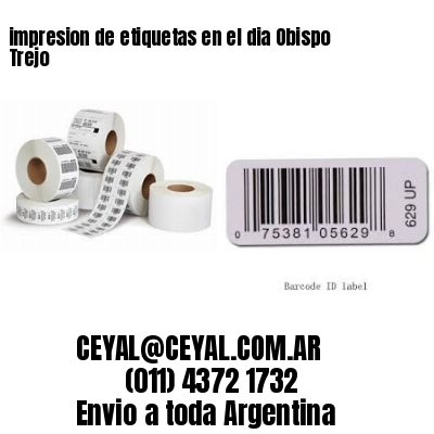 impresion de etiquetas en el dia Obispo Trejo