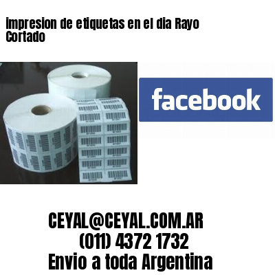 impresion de etiquetas en el dia Rayo Cortado