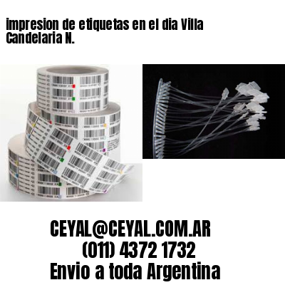 impresion de etiquetas en el dia Villa Candelaria N.