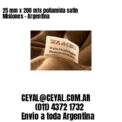 25 mm x 200 mts poliamida satin  Misiones – Argentina