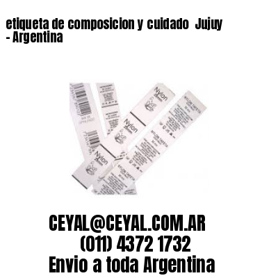 etiqueta de composicion y cuidado  Jujuy – Argentina