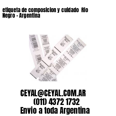 etiqueta de composicion y cuidado  Rio Negro – Argentina