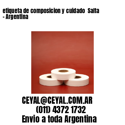 etiqueta de composicion y cuidado  Salta – Argentina