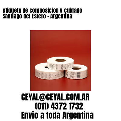 etiqueta de composicion y cuidado  Santiago del Estero - Argentina