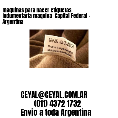 maquinas para hacer etiquetas indumentaria maquina  Capital Federal - Argentina