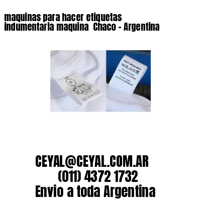maquinas para hacer etiquetas indumentaria maquina  Chaco - Argentina
