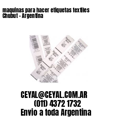 maquinas para hacer etiquetas textiles  Chubut – Argentina