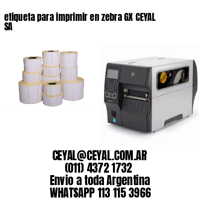 etiqueta para imprimir en zebra GX CEYAL SA