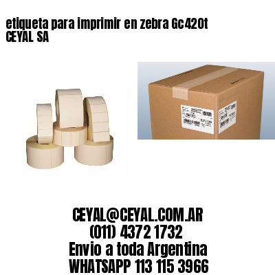 etiqueta para imprimir en zebra Gc420t CEYAL SA