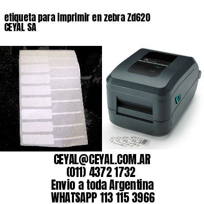 etiqueta para imprimir en zebra Zd620 CEYAL SA