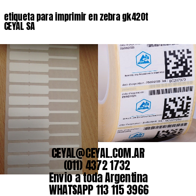 etiqueta para imprimir en zebra gk420t CEYAL SA