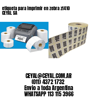 etiqueta para imprimir en zebra zt410 CEYAL SA