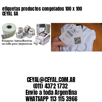 etiquetas productos congelados 100 x 100 CEYAL SA