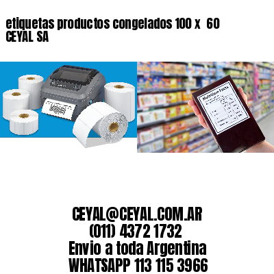 etiquetas productos congelados 100 x  60 CEYAL SA