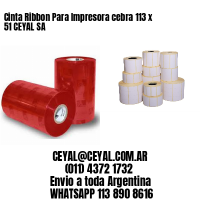 Cinta Ribbon Para Impresora cebra 113 x 51 CEYAL SA