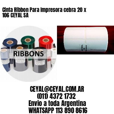 Cinta Ribbon Para Impresora cebra 20 x 106 CEYAL SA