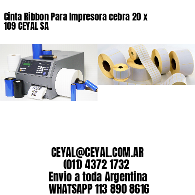 Cinta Ribbon Para Impresora cebra 20 x 109 CEYAL SA