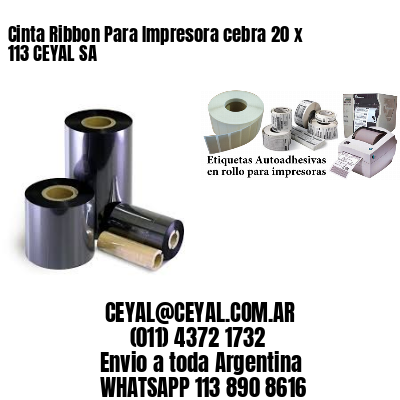 Cinta Ribbon Para Impresora cebra 20 x 113 CEYAL SA