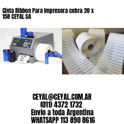 Cinta Ribbon Para Impresora cebra 20 x 158 CEYAL SA