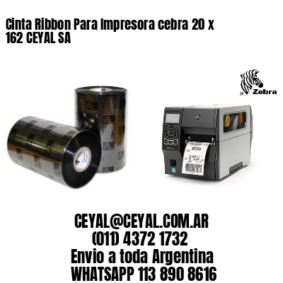 Cinta Ribbon Para Impresora cebra 20 x 162 CEYAL SA