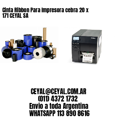 Cinta Ribbon Para Impresora cebra 20 x 171 CEYAL SA