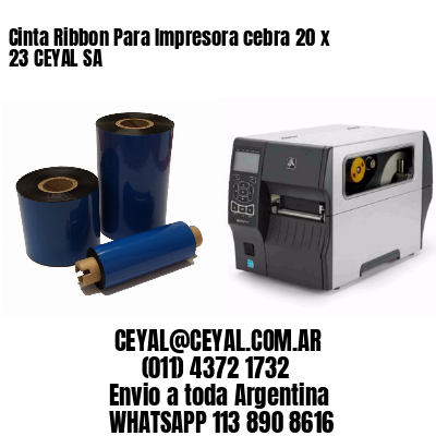 Cinta Ribbon Para Impresora cebra 20 x 23 CEYAL SA