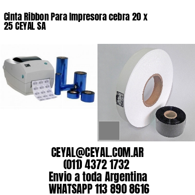 Cinta Ribbon Para Impresora cebra 20 x 25 CEYAL SA