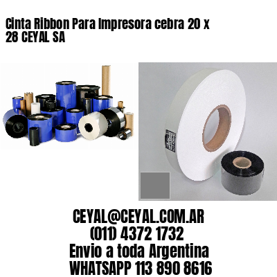 Cinta Ribbon Para Impresora cebra 20 x 28 CEYAL SA