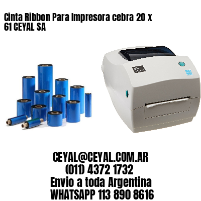 Cinta Ribbon Para Impresora cebra 20 x 61 CEYAL SA