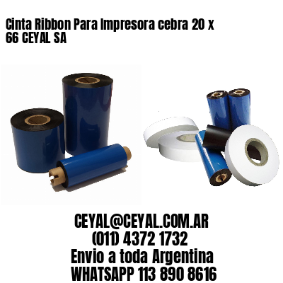 Cinta Ribbon Para Impresora cebra 20 x 66 CEYAL SA