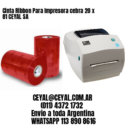 Cinta Ribbon Para Impresora cebra 20 x 81 CEYAL SA