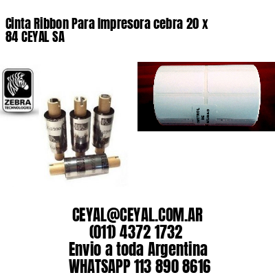 Cinta Ribbon Para Impresora cebra 20 x 84 CEYAL SA