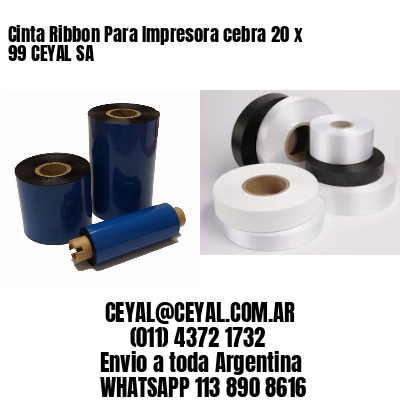 Cinta Ribbon Para Impresora cebra 20 x 99 CEYAL SA