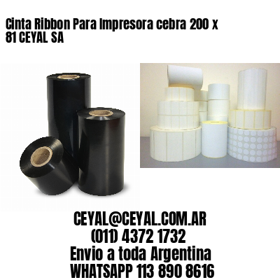 Cinta Ribbon Para Impresora cebra 200 x 81 CEYAL SA