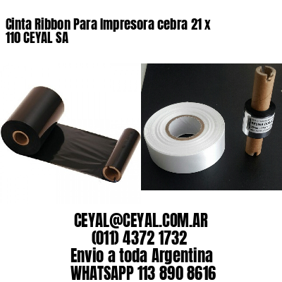 Cinta Ribbon Para Impresora cebra 21 x 110 CEYAL SA