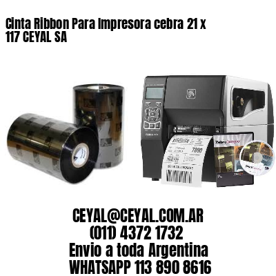 Cinta Ribbon Para Impresora cebra 21 x 117 CEYAL SA